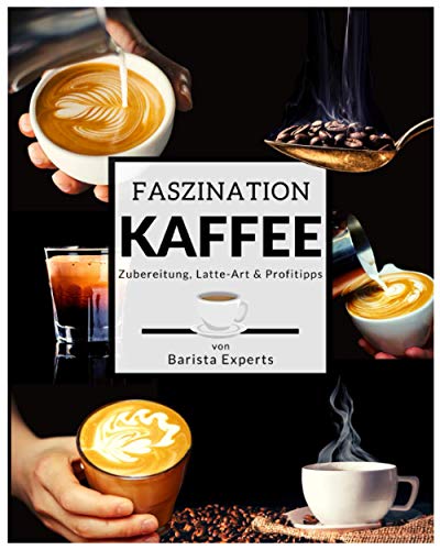 Faszination Kaffee: Das große Kaffee &...